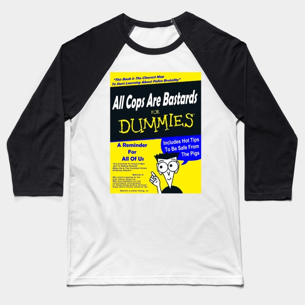 ALL COPS ARE BASTARDS FOR DUMMIES(acab) Baseball T-Shirt by remerasnerds